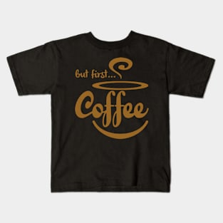 But first coffee Kids T-Shirt